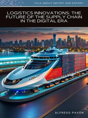 cover image of Logistics Innovations the Future of the Supply Chain in the Digital Era